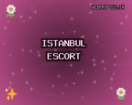 İstanbul Escort: Maltepe Escort, Zeytinburnu Escort, Tuzla Escort